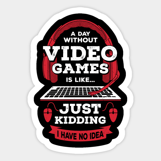 A Day Without Video Games Is Like Sticker by Dolde08